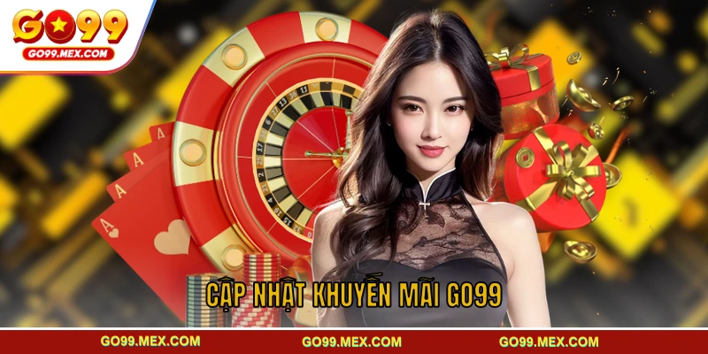 Cập nhật khuyến mãi GO99 nhanh chóng