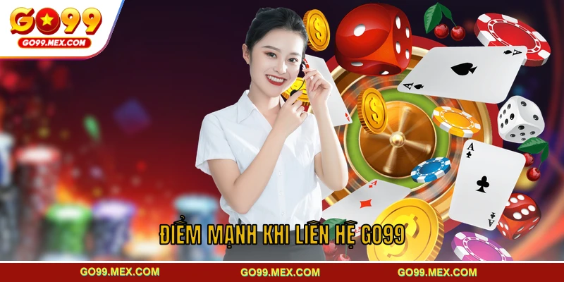 Điểm mạnh khi liên hệ GO99