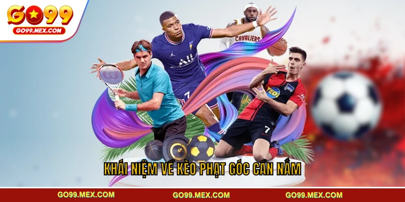 Khái niệm về kèo phạt góc cần nắm