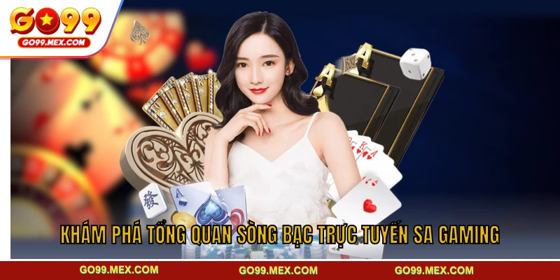 Khám phá tổng quan sòng bạc trực tuyến SA Gaming