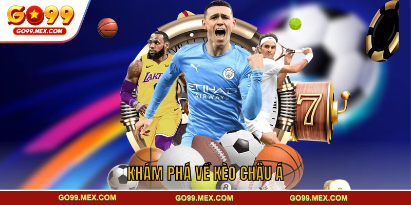 Khám phá về kèo châu Á