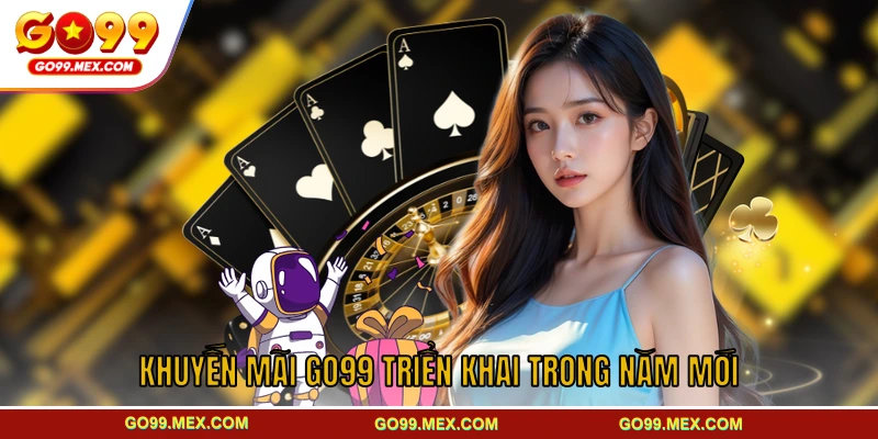 Hệ thống khuyến mãi GO99 triển khai trong năm mới