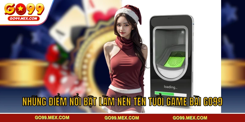 Những điểm nổi bật làm nên tên tuổi game bài GO99