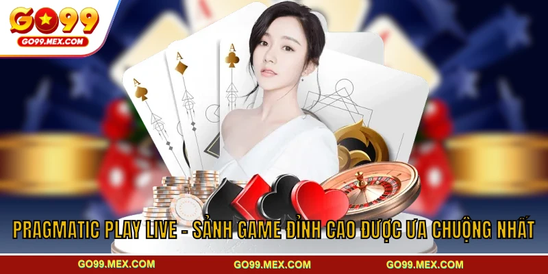 Pragmatic Play Live - Sảnh Game Đỉnh Cao Được Ưa Chuộng Nhất