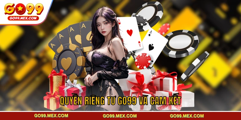 Các cam kết về quyền riêng tư GO99