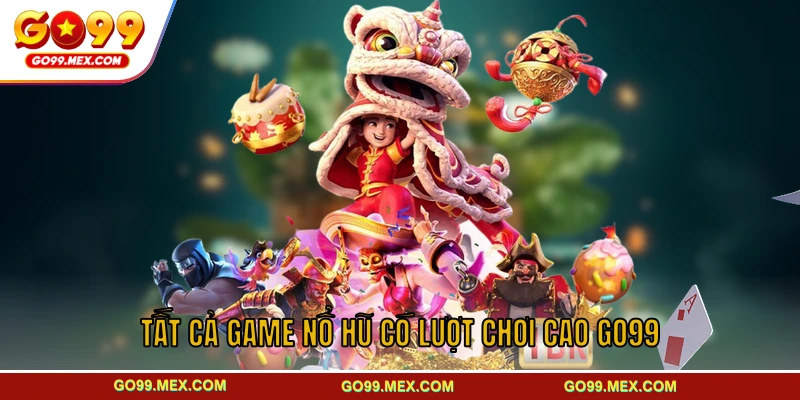 Tất cả game nổ hũ có lượt chơi cao GO99