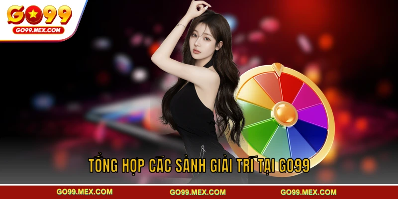 Tổng hợp các sảnh giải trí thu hút hội viên tại GO99