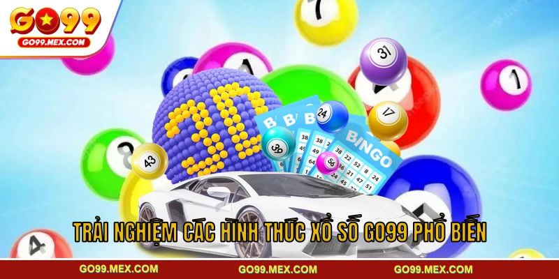 Trải nghiệm các hình thức xổ số GO99 phổ biến