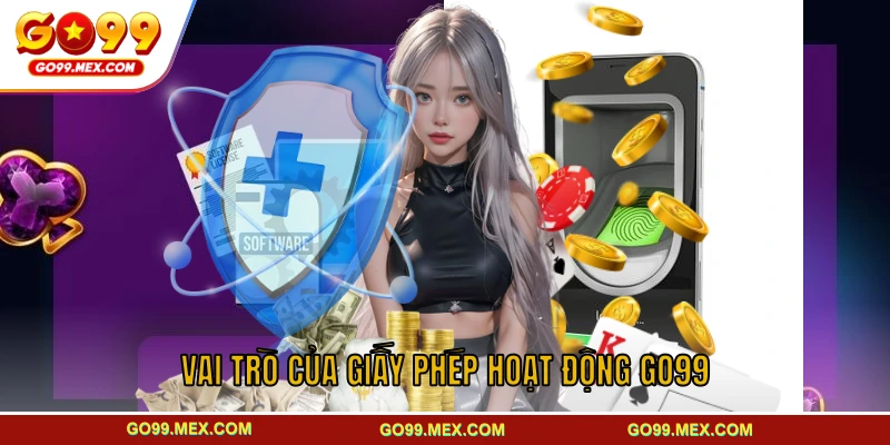 Vai trò của giấy phép hoạt động GO99